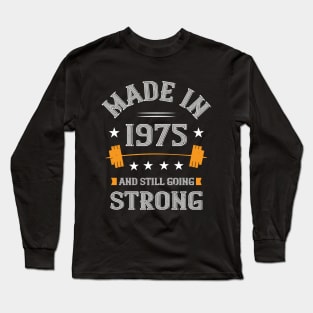 45th Birthday Gift Made In 1975 And Still Going Strong Long Sleeve T-Shirt